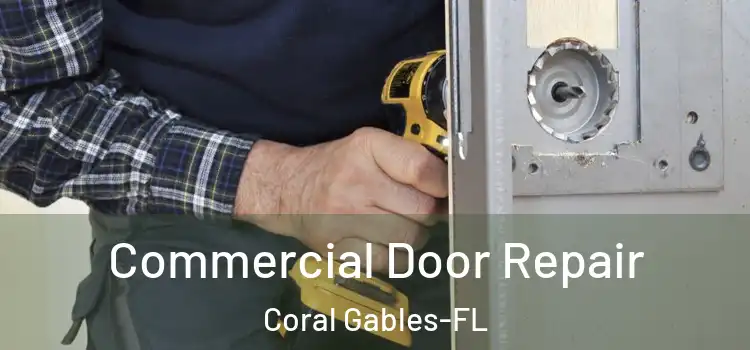 Commercial Door Repair Coral Gables-FL
