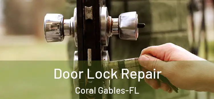 Door Lock Repair Coral Gables-FL