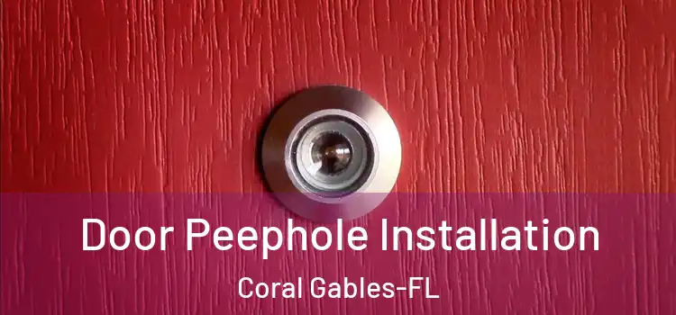 Door Peephole Installation Coral Gables-FL