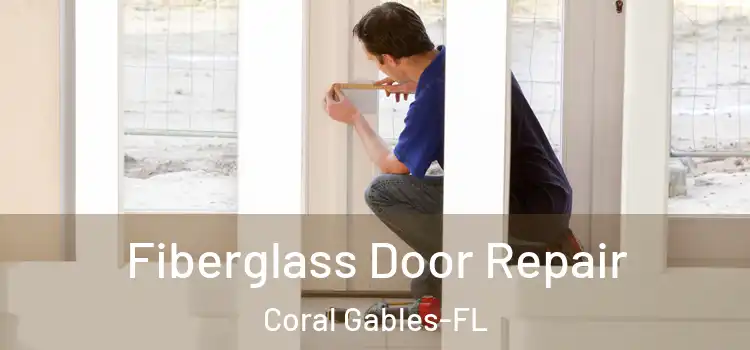  Fiberglass Door Repair Coral Gables-FL