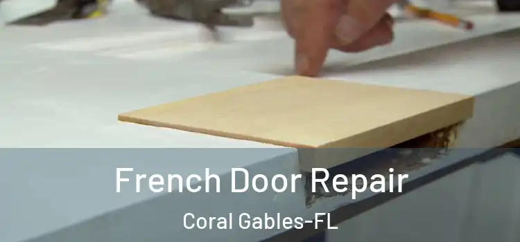  French Door Repair Coral Gables-FL