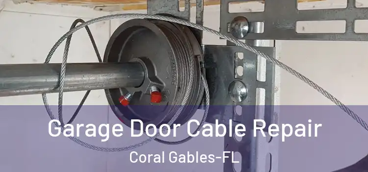Garage Door Cable Repair Coral Gables-FL
