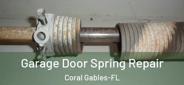 Garage Door Spring Repair Coral Gables-FL