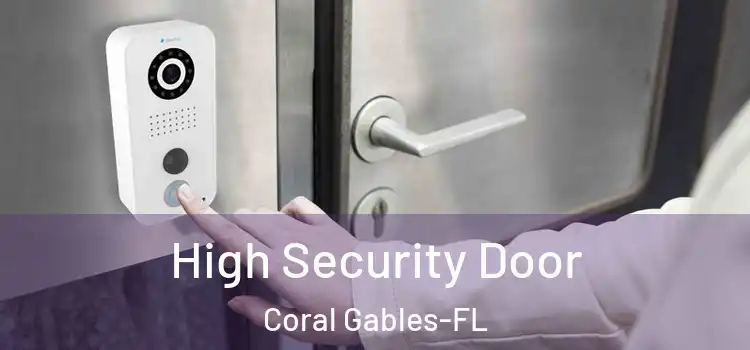 High Security Door Coral Gables-FL