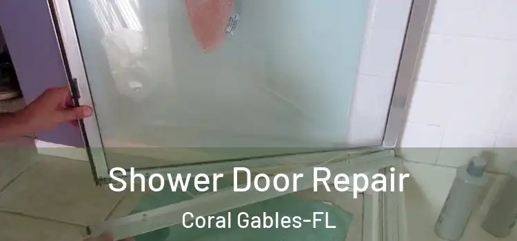  Shower Door Repair Coral Gables-FL