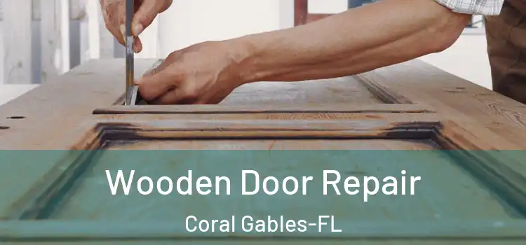 Wooden Door Repair Coral Gables-FL
